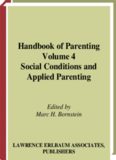 Handbook of parenting. / Vol 4 [social conditions, applied parenting]