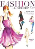 Fashion Illustration Art: How to Draw Fun & Fabulous Figures, Trends and Styles