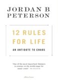 12 Rules for Life, An Antidote to Chaos