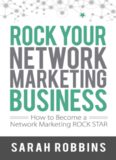 Rock Your Network Marketing Business - How to Become a Network Marketing Rock Star