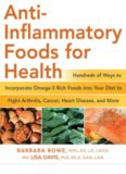 Anti-Inflammatory Foods for Health: Hundreds of Ways to Incorporate Omega-3 Rich Foods into Your Diet to Fight Arthritis, Cancer, Heart Disease, and More