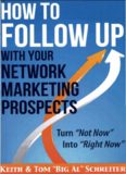 How to Follow Up With Your Network Marketing Prospects  Turn Not Now Into Right Now! Keith Schreiter 108p 1892366428