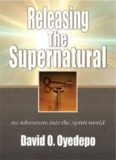 Releasing The Supernatural: An adventure into the spirit world