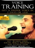 Voice Training: Get A Deeper Voice In 7 Days Or Less - Unleash Your Inner Vocal Power!