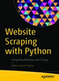 Website Scraping with Python: Using Beautifulsoup and Scrapy