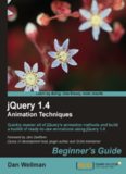 JQuery 1.4 animation techniques beginner's guide : quickly master all of jquery's animation methods and build a toolkit of ready-to-use animations using jQuery 1.4