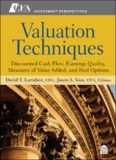 Valuation Techniques: Discounted Cash Flow, Earnings Quality, Measures of Value Added, and Real