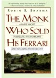 The Monk Who Sold His Ferrari: A Fable About Fulfilling Your Dreams & Reaching Your Destiny