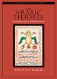The Arabic Hermes: From Pagan Sage to Prophet of Science (Oxford Studies in Late Antiquity)