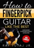 How to Fingerpick Guitar Like the Best: Awesome Fingerpicking Lessons