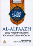 AL-ALFAAZH BUKU PINTAR MEMAHAMI KATA-KATA DALAM AL-QURAN