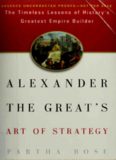 Alexander The Great's Art Of Strategy: Lessons From the Great Empire Builder