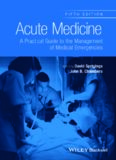 Acute Medicine: A Practical Guide to the Management of Medical Emergencies
