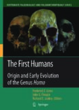 The First Humans – Origin and Early Evolution of the Genus Homo : Contributions from the Third Stony Brook Human Evolution Symposium and Workshop October 3 – October 7, 2006