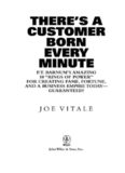 There's a Customer Born Every Minute: P.T. Barnum's Amazing 10 "Rings of Power" for Creating Fame, Fortune, and a Business Empire Today -- Guaranteed!