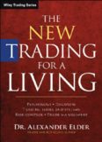 The New Trading for a Living: Psychology, Discipline, Trading Tools and Systems, Risk Control