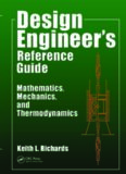 Design Engineer's Reference Guide: Mathematics, Mechanics, and Thermodynamics