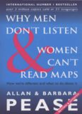 Why Men Don't Listen and Women Can't Read Maps: How We're Different and What to Do About it