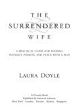 The surrendered wife : a practical guide for finding intimacy, passion, and peace with a man