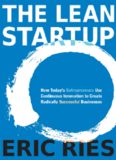 The Lean Startup: How Today's Entrepreneurs Use Continuous Innovation to Create Radically Successful Businesses  