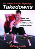 No Holds Barred Fighting: Takedowns: Throws, Trips, Drops and Slams for NHB Competition and Street Defense 