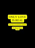 Only Love is Real