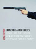 Disrupt and Deny: Spies, Special Forces, and the Secret Pursuit of British Foreign Policy