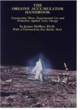 The Orgone Accumulator Handbook: Construction Plans Experimental Use and Protection Against Toxic Energy