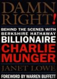 Damn Right: Behind the Scenes with Berkshire Hathaway Billionaire Charlie Munger