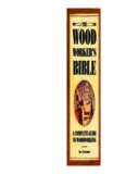 The Woodworker’s Bible: A Complete Guide to Woodworking (Popular Woodworking)