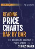 Reading Price Charts Bar by Bar: The Technical Analysis of Price Action for the Serious Trader 