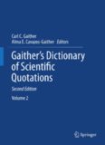 Gaither's dictionary of scientific quotations : a collection of approximately 27,000 quotations pertaining to archaeology, architecture, astronomy, biology, botany, chemistry, cosmology, Darwinism, engineering, geology, mathematics, medicine, nature, nurs