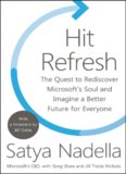 Hit Refresh: The Quest to Rediscover Microsoft’s Soul and Imagine a Better Future for Everyone