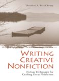 Writing Creative Nonfiction: Fiction Techniques for Crafting Great Nonfiction  Writing & Journalism