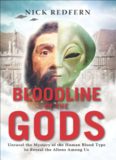 Bloodline of the Gods: Unravel the Mystery in the Human Blood Type to Reveal the Aliens Among Us