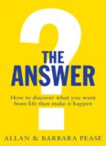 The Answer: How to take charge of your life und become the person you want