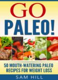 Paleo Weight Loss The Ultimate Paleo Diet Cookbook: Top 50 Simple, Delicious, Exciting, Low Calorie And Nutritious Meals: Paleo Diet Cooking: Healthy Gluten ... Free Recipes (Awesome Paleo Recipes Book 2)