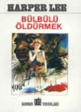 Bülbülü Öldürmek - Harper Lee