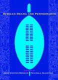 African Drama and Performance (Research in African Literatures; African Expressive Cultures)