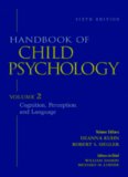 Handbook of Child Psychology, Vol. 2: Cognition, Perception, and Language, 6th Edition
