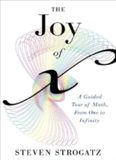 The Joy of x: A Guided Tour of Math, from One to Infinity