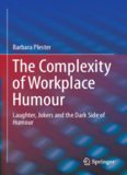 The Complexity of Workplace Humour: Laughter, Jokers and the Dark Side of Humour
