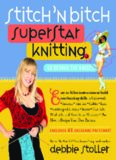 Stitch 'n Bitch Superstar Knitting: Go Beyond the Basics