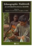 Ethnographic Fieldwork: An Anthropological Reader (Blackwell Anthologies in Social and Cultural Anthropology)  