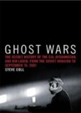 Ghost Wars: The Secret History of the CIA, Afghanistan, and Bin Laden, from the Soviet Invasion to September 10, 2011