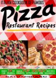 Italian Cookbook of Famous Pizza Restaurant Recipes