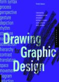 Drawing for Graphic Design  Understanding Conceptual Principles and Practical Techniques to Create Unique, Effective Design Solutions