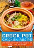 Crock Pot Chicken Recipes: 200 Slow Cooker Chicken Recipes for Easy Crock Pot Meals