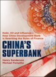China's Superbank: Debt, Oil and Influence - How China Development Bank is Rewriting the Rules