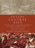 Inside Central Asia: A Political and Cultural History of Uzbekistan, Turkmenistan, Kazakhstan, Kyrgyzstan, Tajikistan, Turkey, and Iran